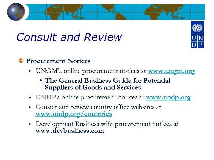 Consult and Review Procurement Notices • UNGM’s online procurement notices at www. ungm. org