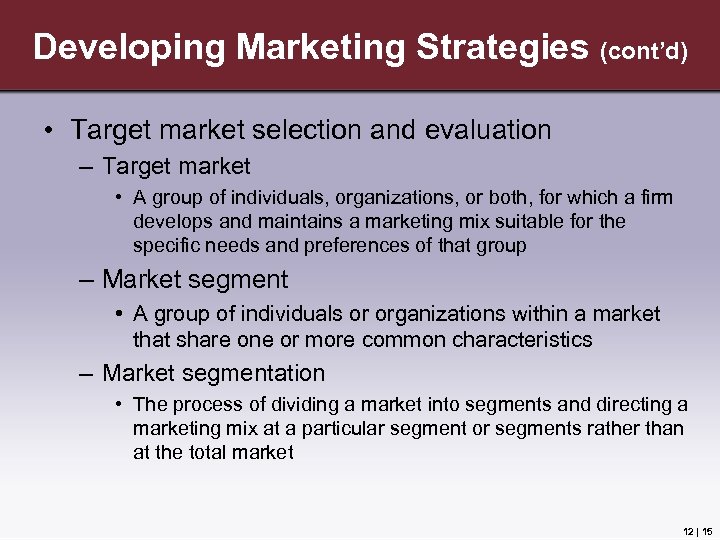 Developing Marketing Strategies (cont’d) • Target market selection and evaluation – Target market •