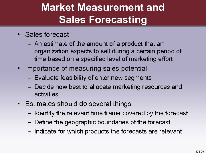 Market Measurement and Sales Forecasting • Sales forecast – An estimate of the amount
