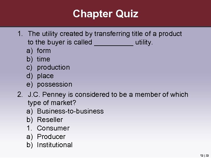 Chapter Quiz 1. The utility created by transferring title of a product to the