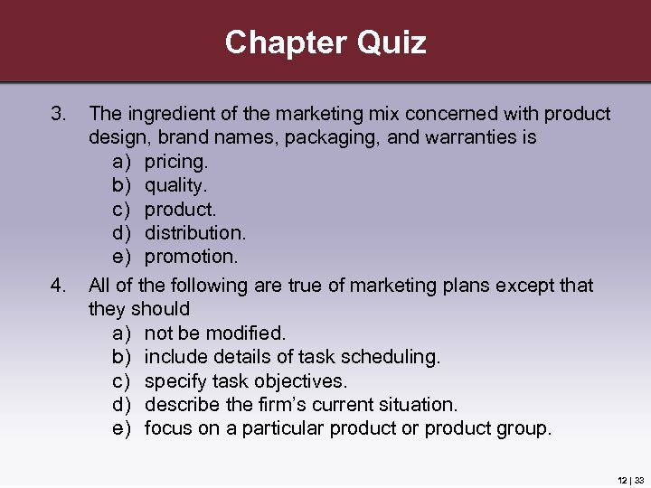 Chapter Quiz 3. 4. The ingredient of the marketing mix concerned with product design,