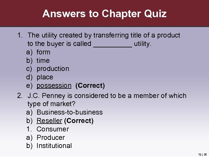 Answers to Chapter Quiz 1. The utility created by transferring title of a product