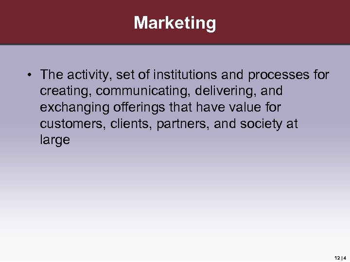 Marketing • The activity, set of institutions and processes for creating, communicating, delivering, and