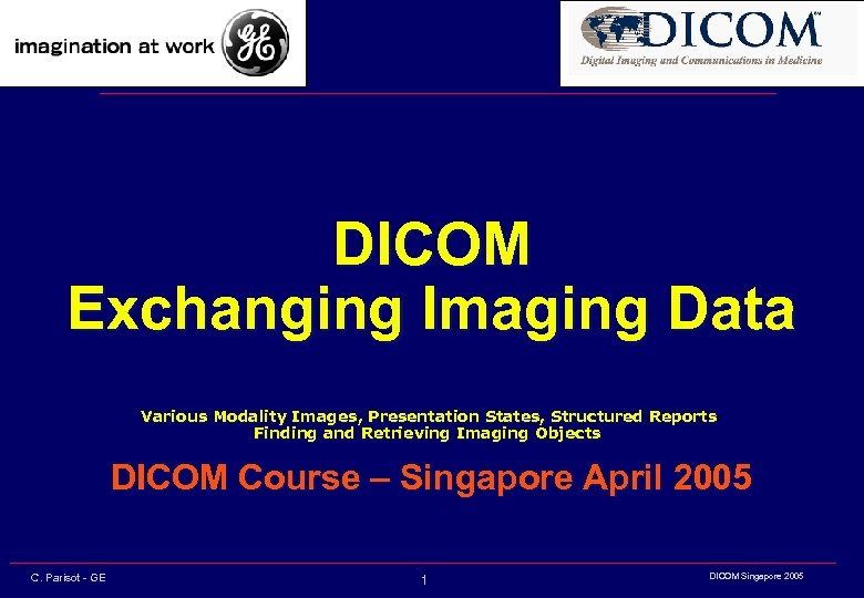 DICOM Exchanging Imaging Data Various Modality Images, Presentation States, Structured Reports Finding and Retrieving