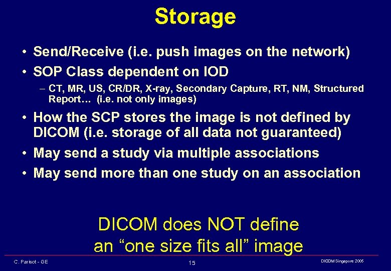 Storage • Send/Receive (i. e. push images on the network) • SOP Class dependent