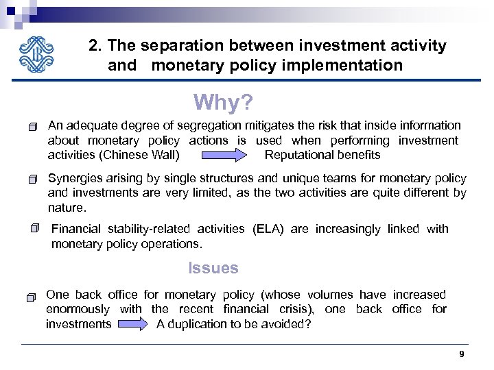 2. The separation between investment activity and monetary policy implementation Why? An adequate degree