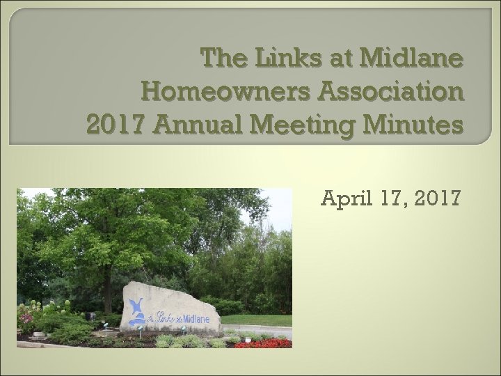 The Links at Midlane Homeowners Association 2017 Annual Meeting Minutes April 17, 2017 