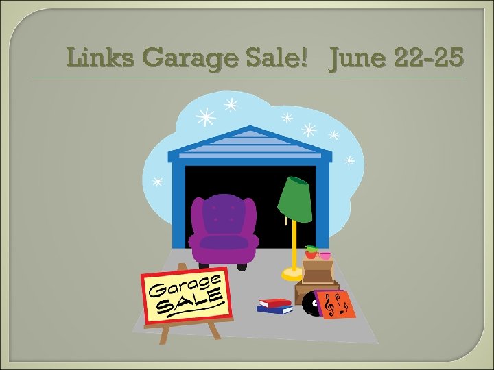 Links Garage Sale! June 22 -25 