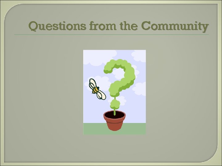 Questions from the Community 