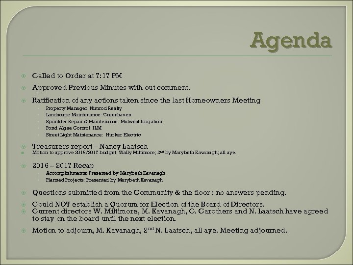 Agenda Called to Order at 7: 17 PM Approved Previous Minutes with out comment.