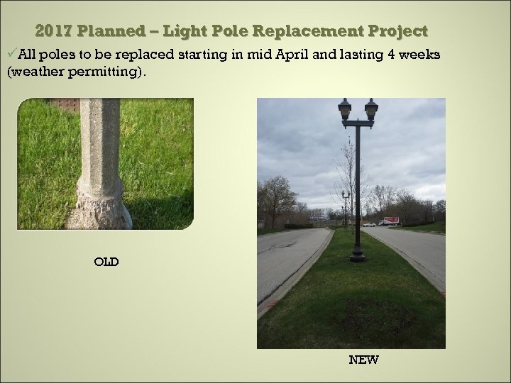 2017 Planned – Light Pole Replacement Project üAll poles to be replaced starting in