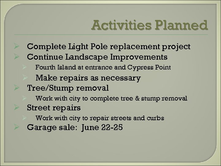 Activities Planned Ø Complete Light Pole replacement project Ø Continue Landscape Improvements Ø Fourth