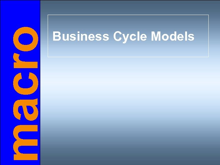 macro Business Cycle Models 