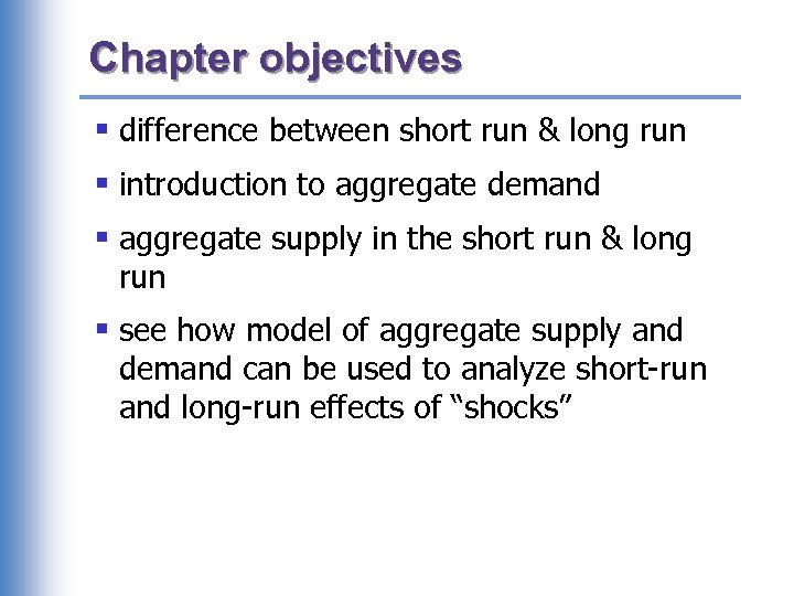 Chapter objectives § difference between short run & long run § introduction to aggregate