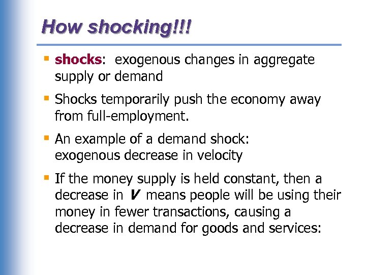 How shocking!!! § shocks: exogenous changes in aggregate supply or demand § Shocks temporarily