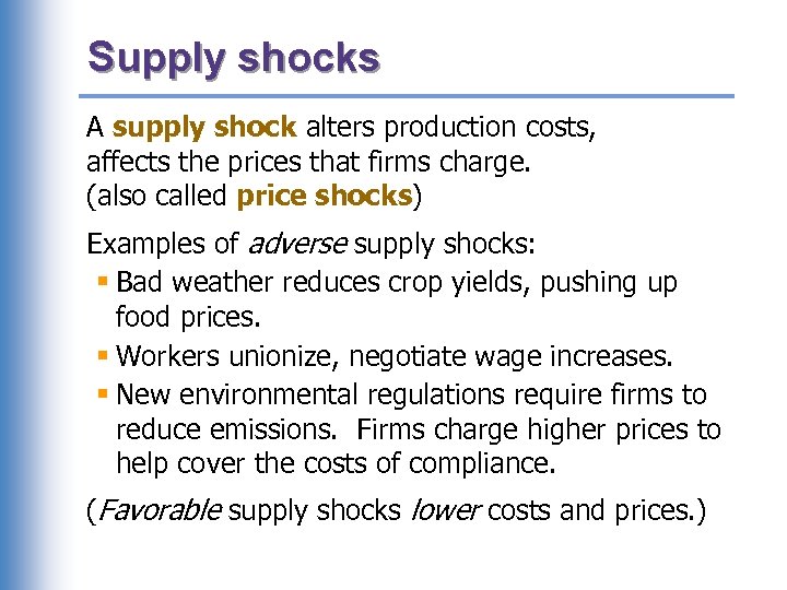 Supply shocks A supply shock alters production costs, affects the prices that firms charge.