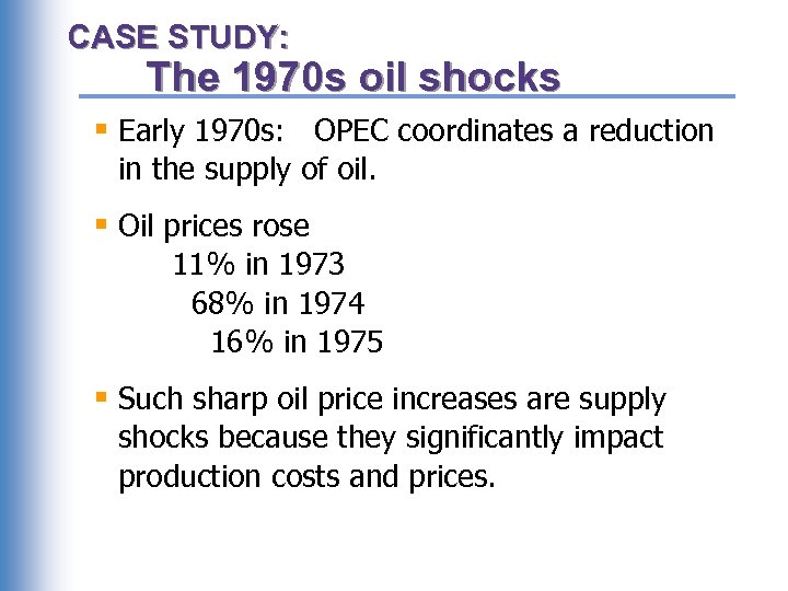 CASE STUDY: The 1970 s oil shocks § Early 1970 s: OPEC coordinates a