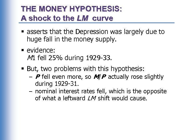 THE MONEY HYPOTHESIS: A shock to the LM curve § asserts that the Depression