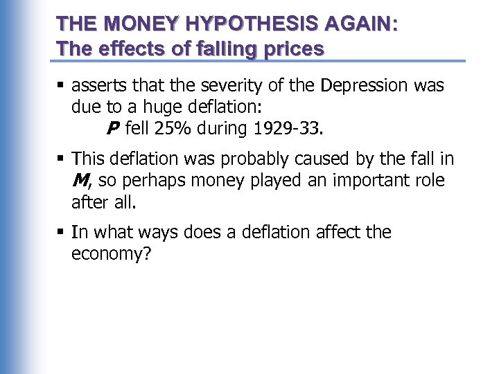 THE MONEY HYPOTHESIS AGAIN: The effects of falling prices § asserts that the severity