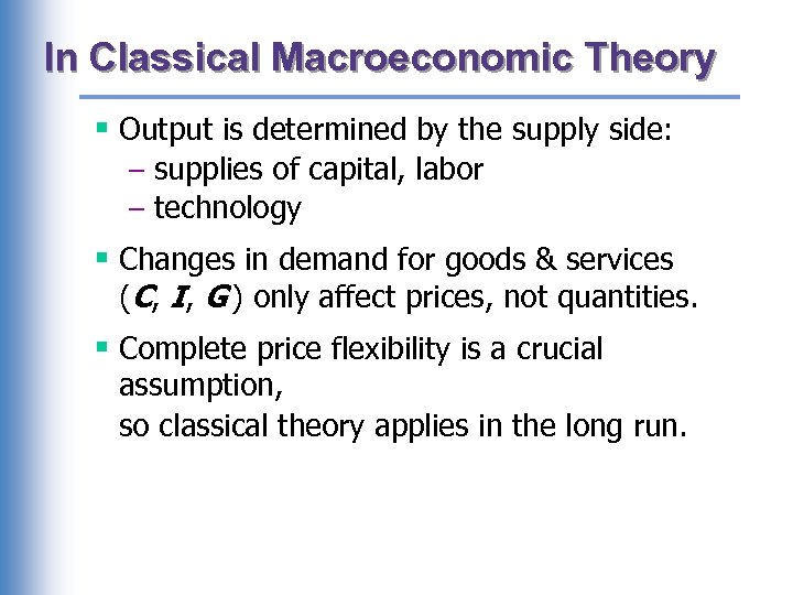 In Classical Macroeconomic Theory § Output is determined by the supply side: – supplies