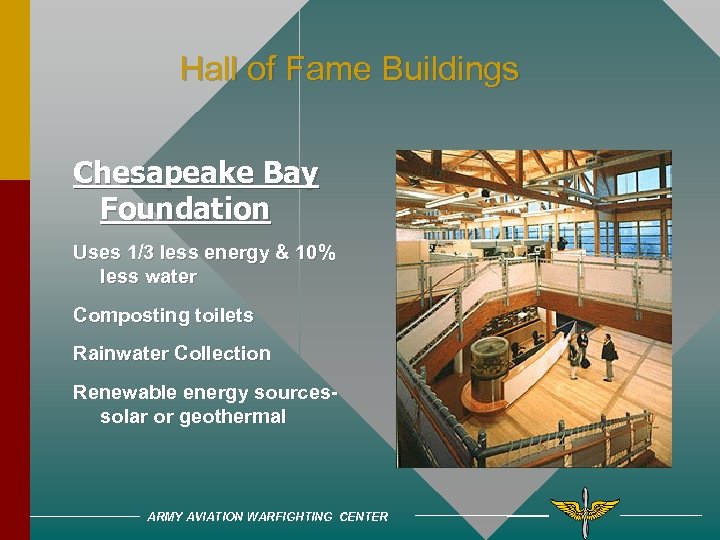 Hall of Fame Buildings Chesapeake Bay Foundation Uses 1/3 less energy & 10% less