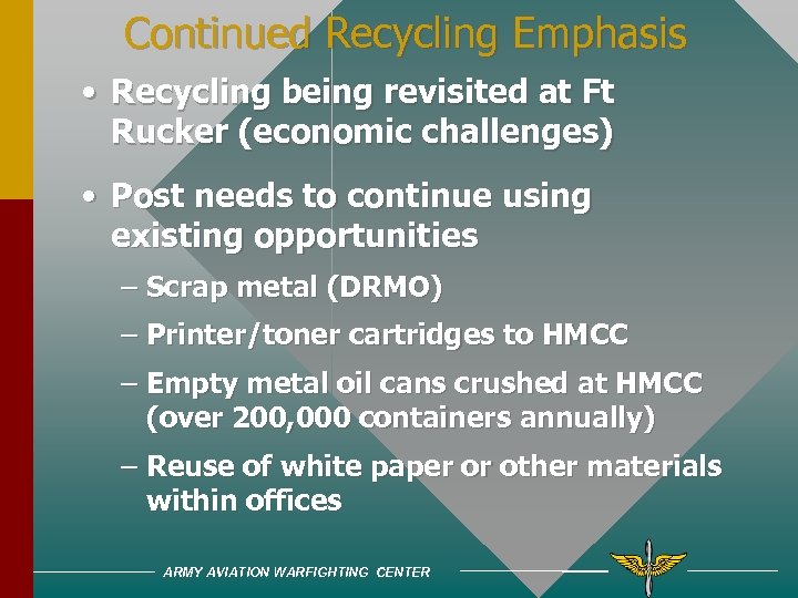 Continued Recycling Emphasis • Recycling being revisited at Ft Rucker (economic challenges) • Post