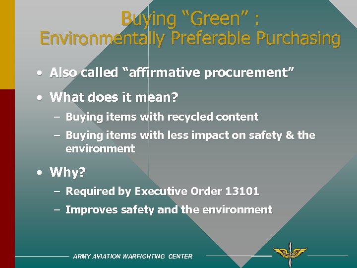 Buying “Green” : Environmentally Preferable Purchasing • Also called “affirmative procurement” • What does