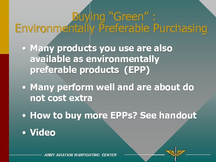 Buying “Green” : Environmentally Preferable Purchasing • Many products you use are also available