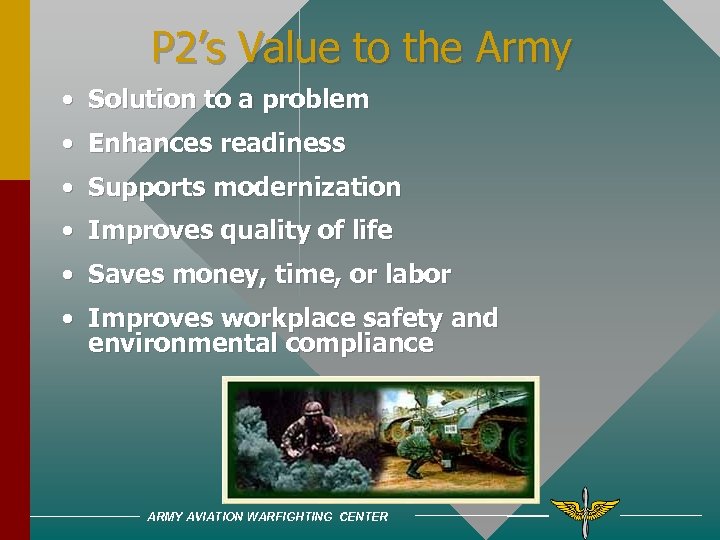 P 2’s Value to the Army • Solution to a problem • Enhances readiness