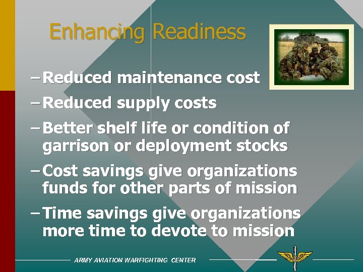 Enhancing Readiness – Reduced maintenance cost – Reduced supply costs – Better shelf life