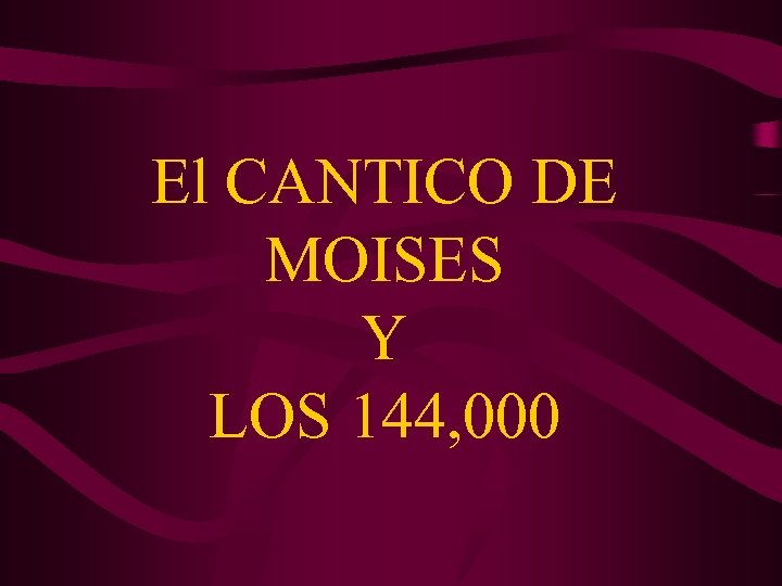 El CANTICO DE MOISES Y LOS 144, 000 