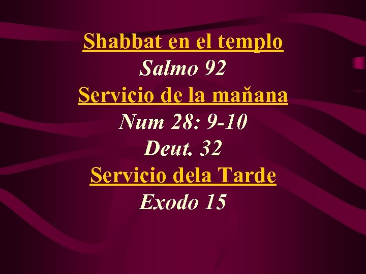 Shabbat en el templo Salmo 92 Servicio de la maňana Num 28: 9 -10