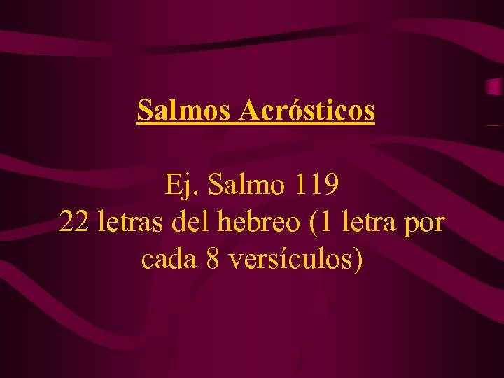 Salmos Acrósticos Ej. Salmo 119 22 letras del hebreo (1 letra por cada 8