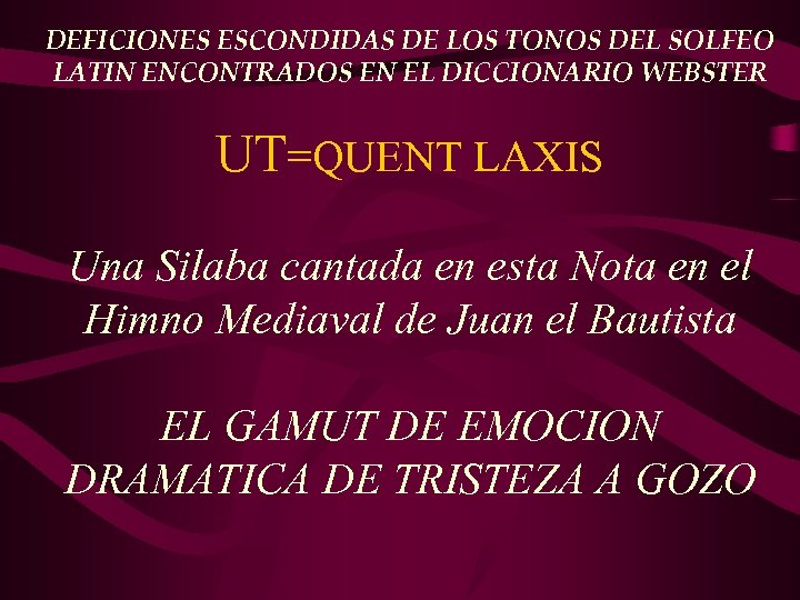 DEFICIONES ESCONDIDAS DE LOS TONOS DEL SOLFEO LATIN ENCONTRADOS EN EL DICCIONARIO WEBSTER UT=QUENT