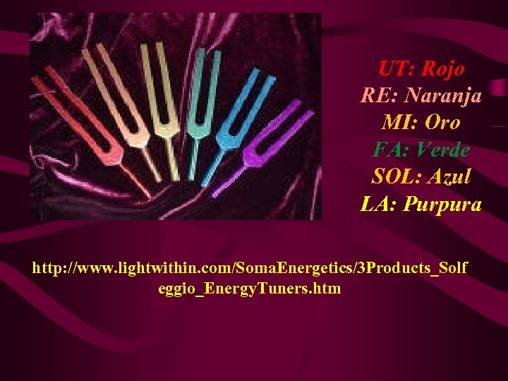 UT: Rojo RE: Naranja MI: Oro FA: Verde SOL: Azul LA: Purpura http: //www.