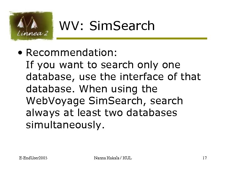 WV: Sim. Search • Recommendation: If you want to search only one database, use
