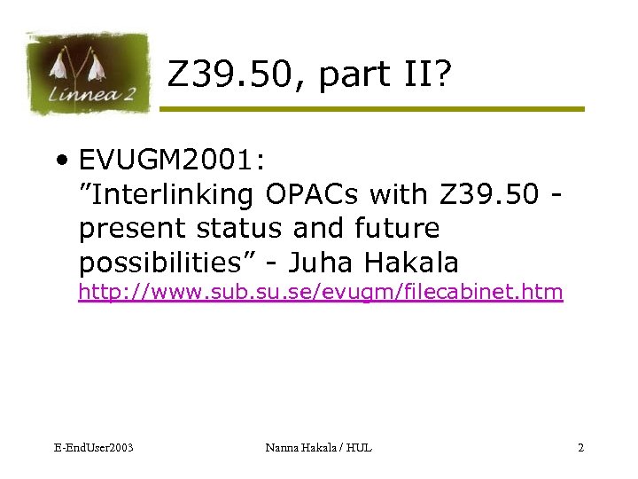 Z 39. 50, part II? • EVUGM 2001: ”Interlinking OPACs with Z 39. 50