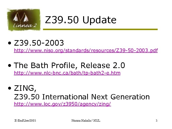 Z 39. 50 Update • Z 39. 50 -2003 http: //www. niso. org/standards/resources/Z 39