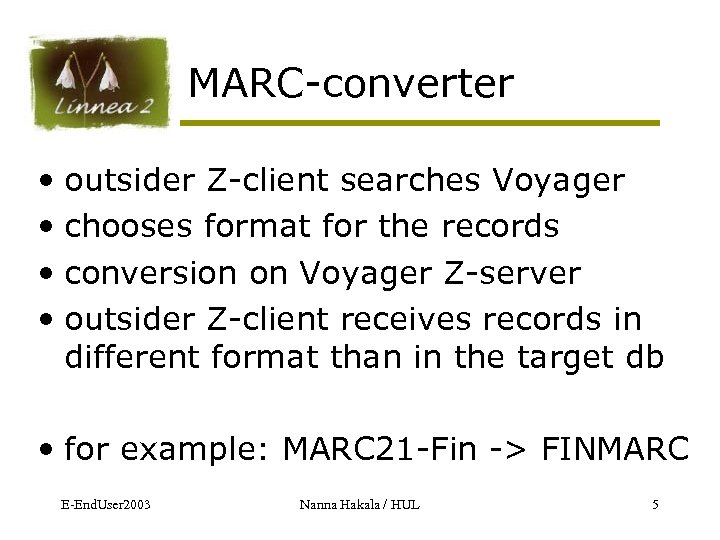 MARC-converter • outsider Z-client searches Voyager • chooses format for the records • conversion
