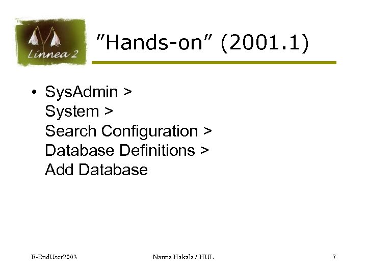”Hands-on” (2001. 1) • Sys. Admin > System > Search Configuration > Database Definitions