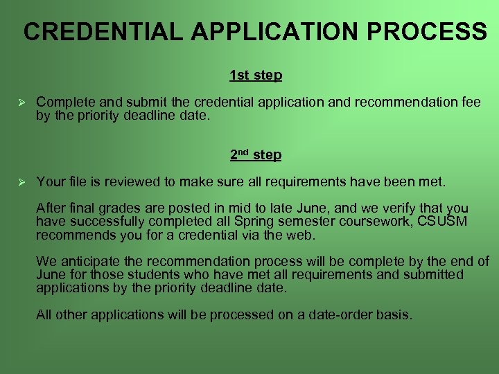 CREDENTIAL APPLICATION PROCESS 1 st step Ø Complete and submit the credential application and