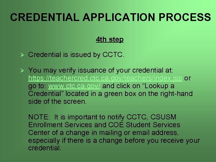 CREDENTIAL APPLICATION PROCESS 4 th step Ø Credential is issued by CCTC. Ø You