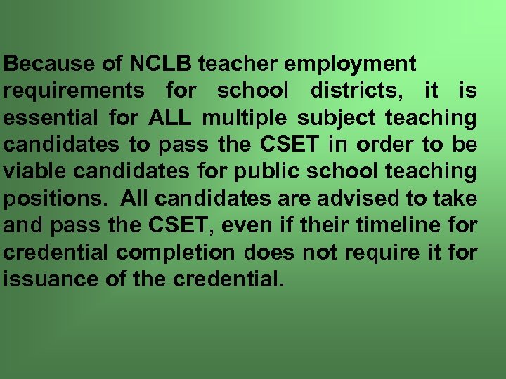 Because of NCLB teacher employment requirements for school districts, it is essential for ALL