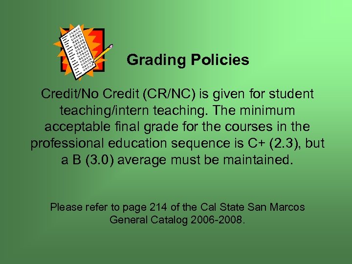  Grading Policies Credit/No Credit (CR/NC) is given for student teaching/intern teaching. The minimum