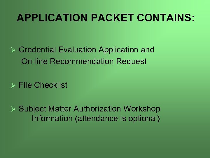 APPLICATION PACKET CONTAINS: Ø Credential Evaluation Application and On-line Recommendation Request Ø File Checklist