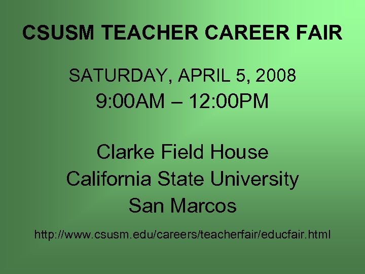 CSUSM TEACHER CAREER FAIR SATURDAY, APRIL 5, 2008 9: 00 AM – 12: 00