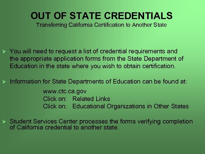 OUT OF STATE CREDENTIALS Transferring California Certification to Another State Ø You will need