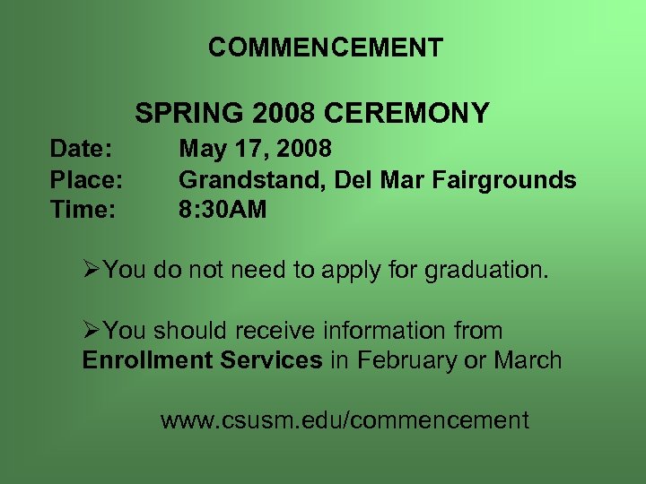 COMMENCEMENT SPRING 2008 CEREMONY Date: Place: Time: May 17, 2008 Grandstand, Del Mar Fairgrounds