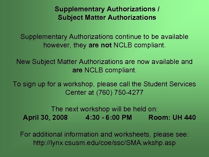 Supplementary Authorizations / Subject Matter Authorizations Supplementary Authorizations continue to be available however, they