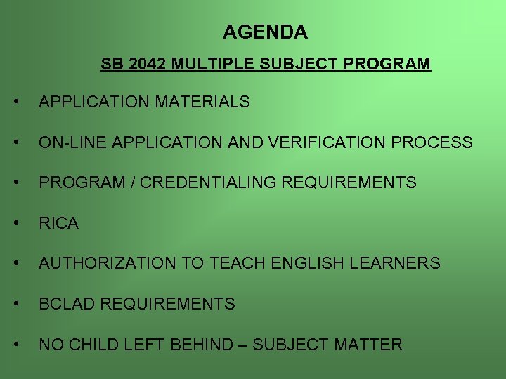  AGENDA SB 2042 MULTIPLE SUBJECT PROGRAM • APPLICATION MATERIALS • ON-LINE APPLICATION AND